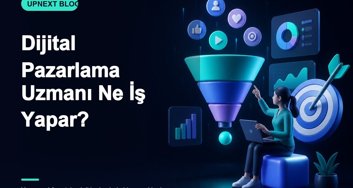 Dijital Pazarlama Uzmanı Ne İş Yapar?