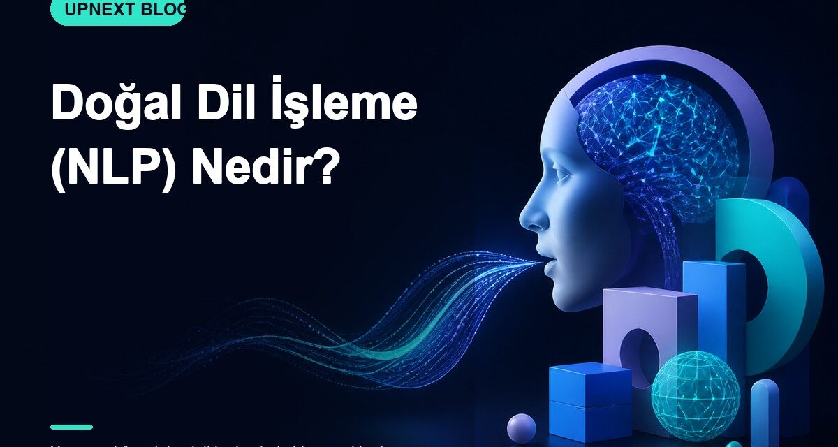 Doğal Dil İşleme (NLP) Nedir?