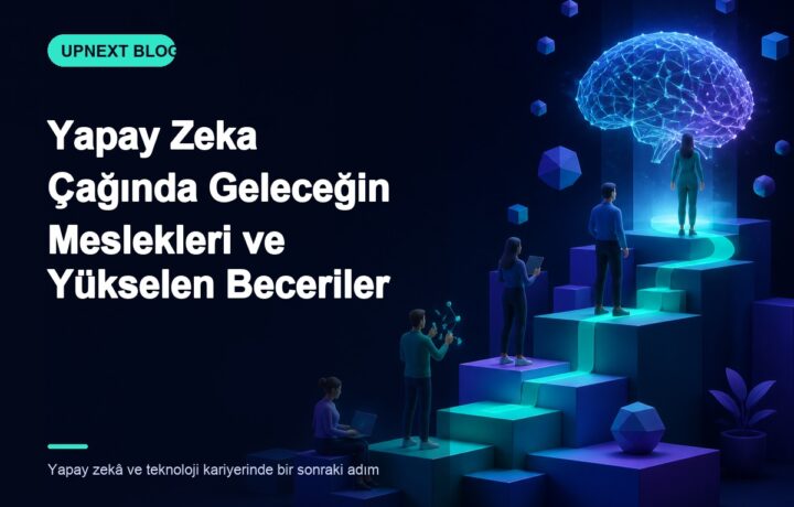 Yapay Zeka Çağında Geleceğin Meslekleri ve Yükselen Beceriler