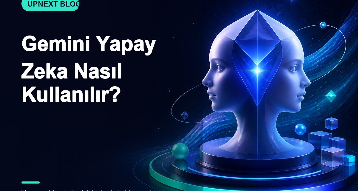 Gemini Yapay Zeka Nasıl Kullanılır?