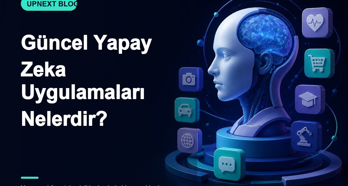 Güncel Yapay Zeka Uygulamaları Nelerdir?