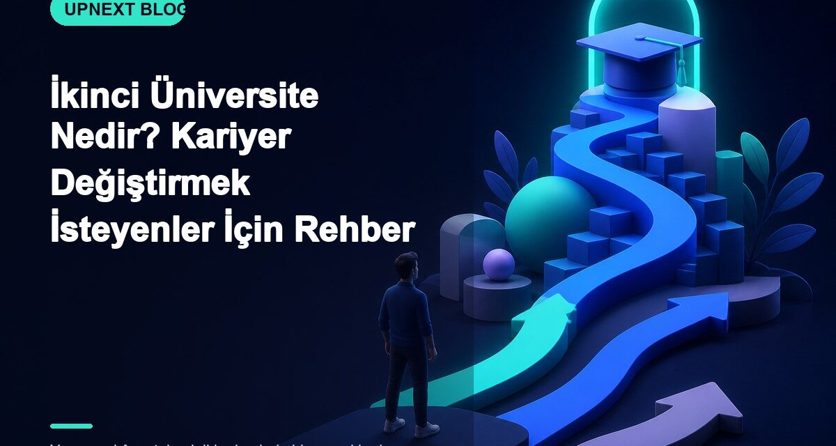 İkinci Üniversite Nedir? Kariyer Değiştirmek İsteyenler İçin Rehber