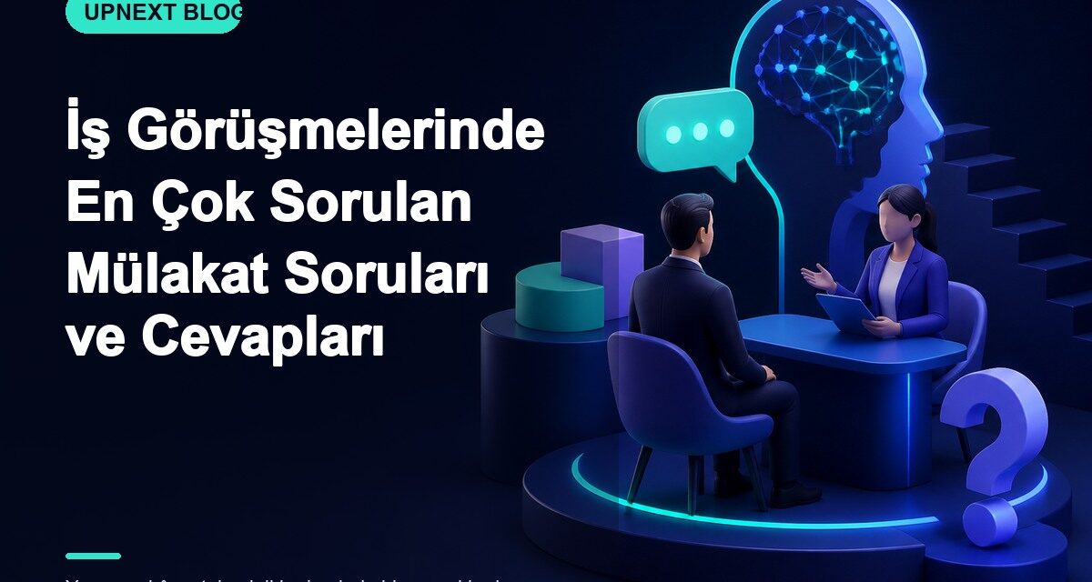 İş Görüşmelerinde En Çok Sorulan Mülakat Soruları ve Cevapları