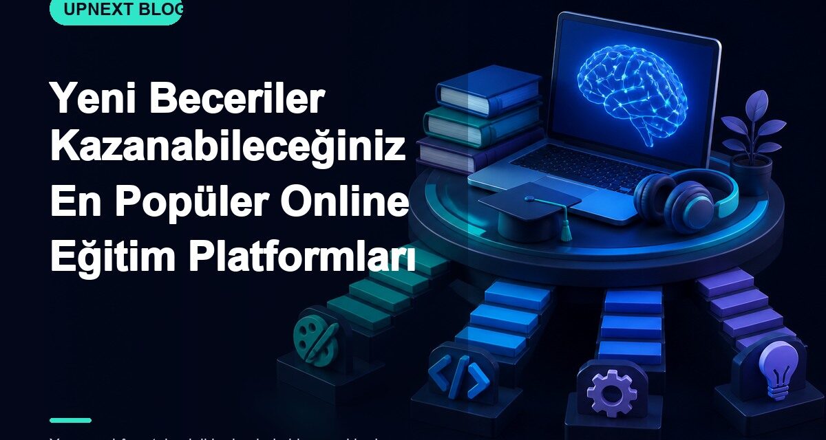 Yeni Beceriler Kazanabileceğiniz En Popüler Online Eğitim Platformları