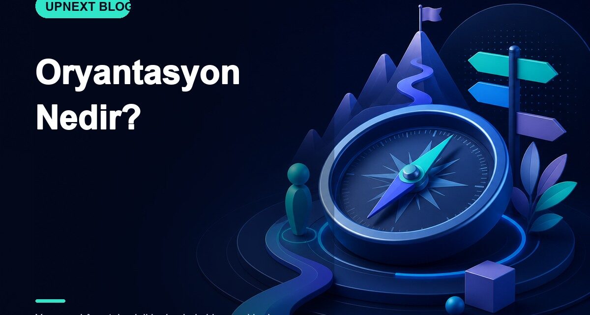 Oryantasyon Nedir?