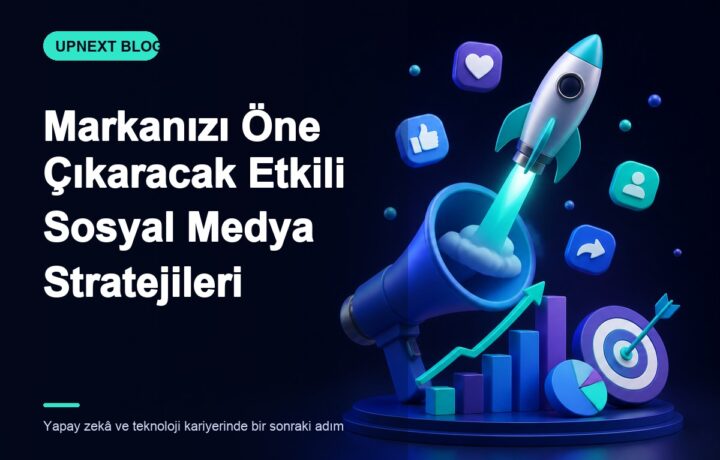 Markanızı Öne Çıkaracak Etkili Sosyal Medya Stratejileri
