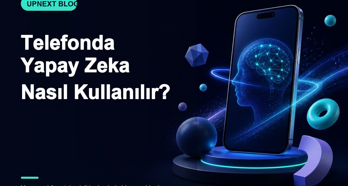 Telefonda Yapay Zeka Nasıl Kullanılır?
