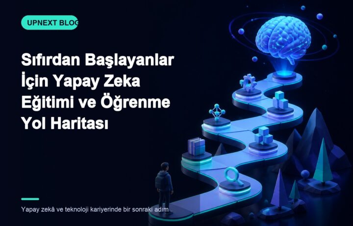 Sıfırdan Başlayanlar İçin Yapay Zeka Eğitimi ve Öğrenme Yol Haritası