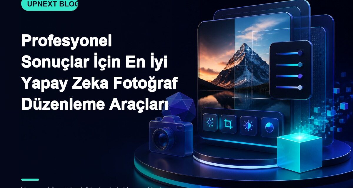 Profesyonel Sonuçlar İçin En İyi Yapay Zeka Fotoğraf Düzenleme Araçları