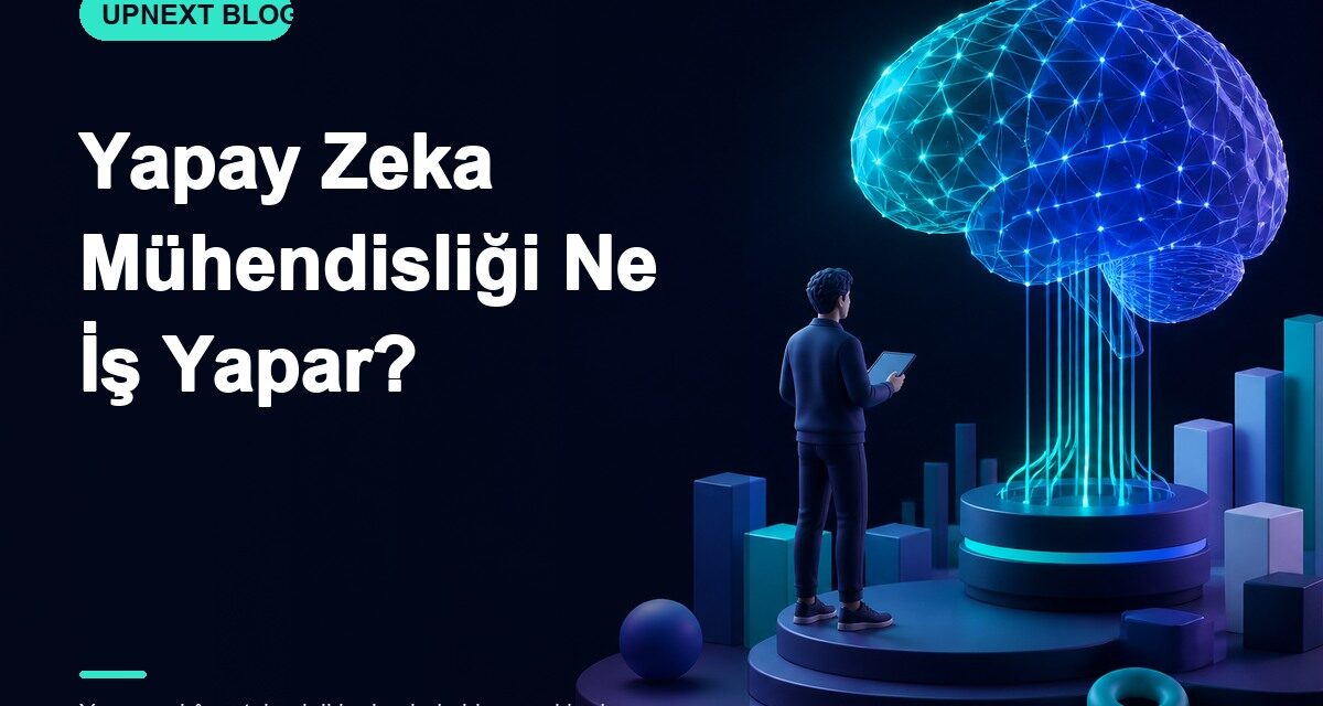 Yapay Zeka Mühendisliği Ne İş Yapar?