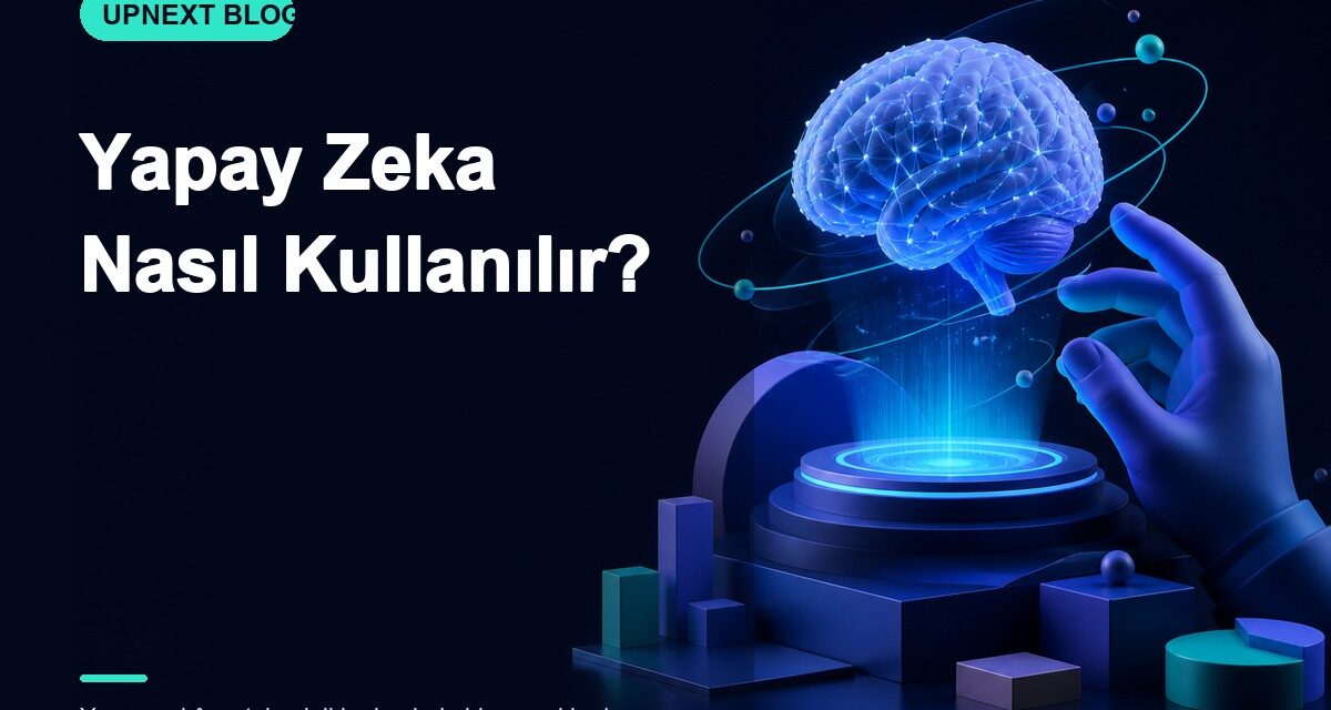 Yapay Zeka Nasıl Kullanılır?