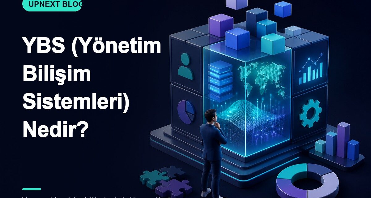 YBS (Yönetim Bilişim Sistemleri) Nedir?